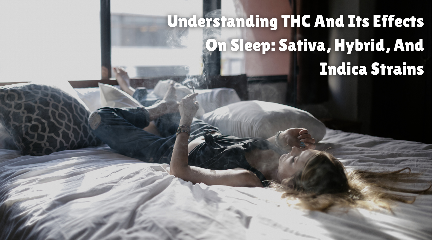 Understanding THC And Its Effects On Sleep: Sativa, Hybrid, And Indica Strains